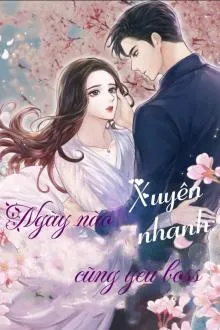 Xuyên Nhanh: Ngày Nào Cũng Yêu Boss