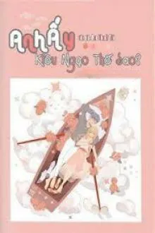 Anh Ấy Kiêu Ngạo Thế Sao