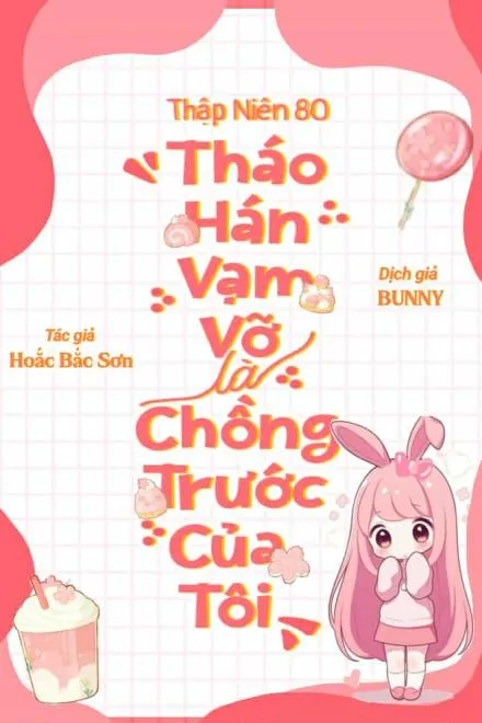 Thập Niên 80: Chồng Cũ Vạm Vỡ