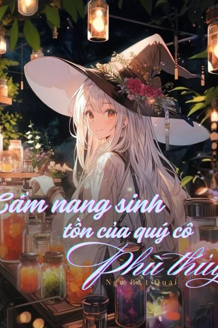 Cẩm Nang Sinh Tồn Dị Giới Của Quý Cô Phù Thủy