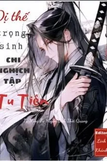 Trọng Sinh Dị Thế: Nghịch Tập Tiên Đạo