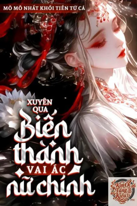 Xuyên Qua: Biến Thành Vai Ác Nữ Chính