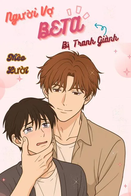 Biến Cố Đời Thường Alpha: Beta Bị Tranh Đoạt