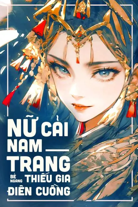 Nữ Cải Nam Trang Bẻ Thiếu Gia Cuồng Loạn