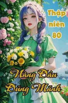 Thập Niên 80: Nàng Dâu Dũng Mãnh