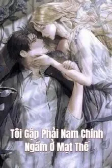 Tôi Gặp Phải Nam Chính Ngầm Ở Mạt Thế