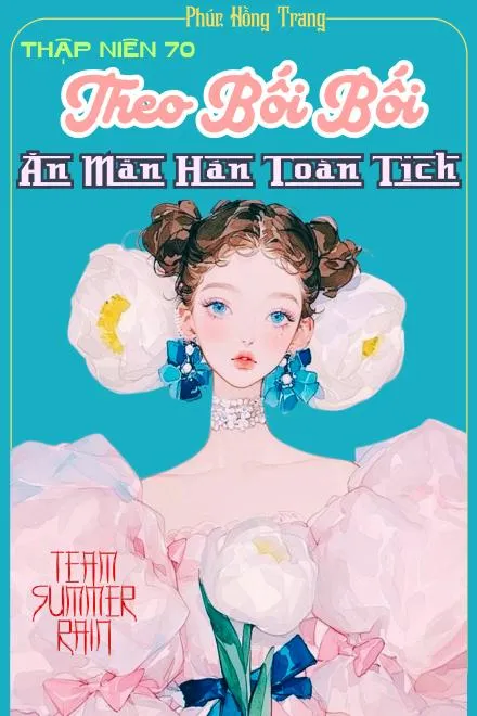 Thập Niên 70: Theo Bối Bối Ăn Mãn Hán Toàn Tịch