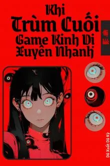 Khi Trùm Cuối Game Kinh Dị Xuyên Nhanh