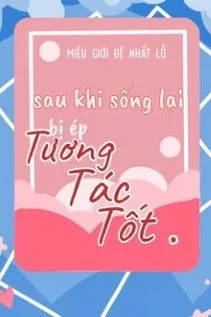 Trọng Sinh: Bị Ép Giao Thiệp Tốt