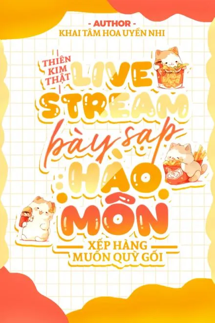 Thiên Kim Live Stream Bày Sạp, Hào Môn Xếp Hàng Cầu Xin