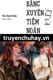 Băng Xuyên Tiệm Noãn