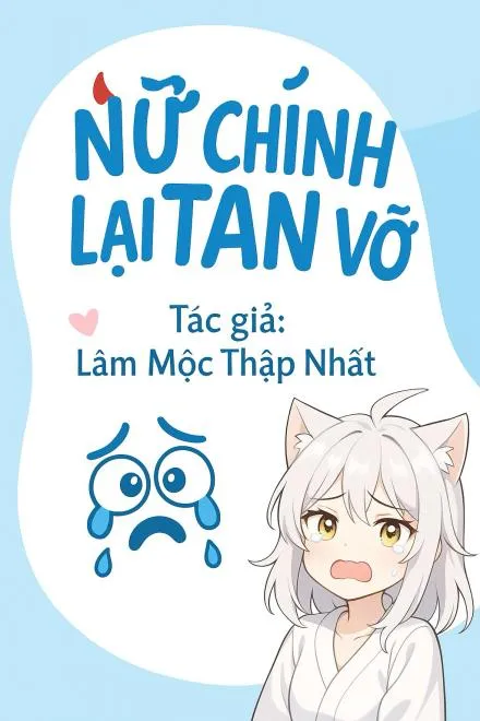 Nữ Chính Lại Tan Vỡ