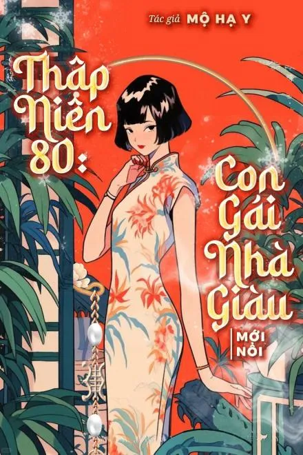 Thập Niên 80: Thiên Kim Nhà Giàu Mới Nổi