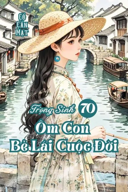 Trọng Sinh Thập Niên 70: Ôm Con Thay Đổi Cuộc Đời