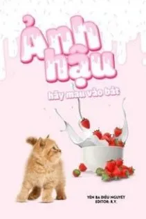 Ảnh Hậu, Mau Mau Vào Bát!