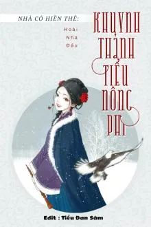 Gia Có Hiền Thê: Tiểu Nông Nữ Khuynh Thành