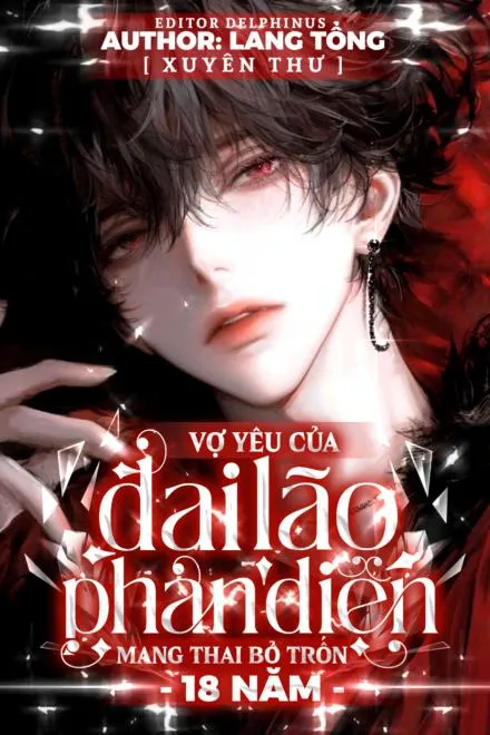 Vợ Yêu Của Đại Lão Phản Diện Mang Thai Bỏ Trốn 18 Năm [Xuyên Thư