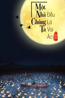 Một Nhà Chúng Tôi Đều Là Vai Ác