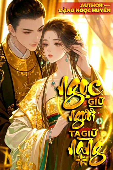Ngọc Giữ Nàng, Ta Giữ Nàng
