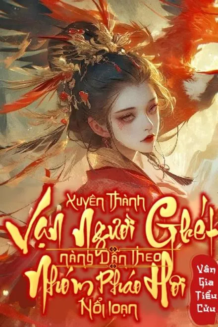 Xuyên Thành Nữ Phụ: Dẫn Pháo Hôi Nổi Loạn