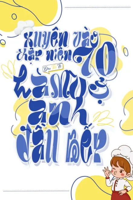 Xuyên Không Thập Niên 70: Gả Đầu Bếp