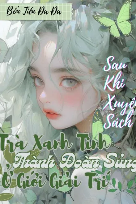 Xuyên Thành Trà Xanh, Trở Thành Đoàn Sủng Giải Trí