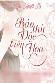 Trọng Sinh Báo Thù: Độc Liên Hoa
