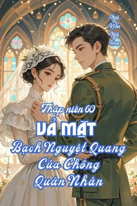 Thập Niên Sáu Mươi: Vợ Quân Nhân Vả Mặt Bạch Nguyệt Quang