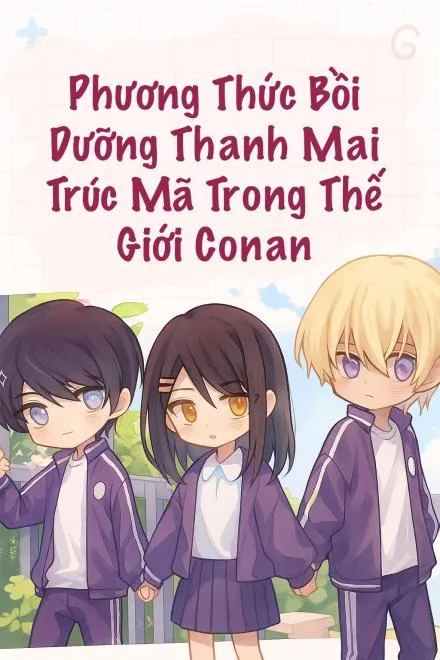 Phương Thức Bồi Dưỡng Thanh Mai Trúc Mã Trong Thế Giới Conan
