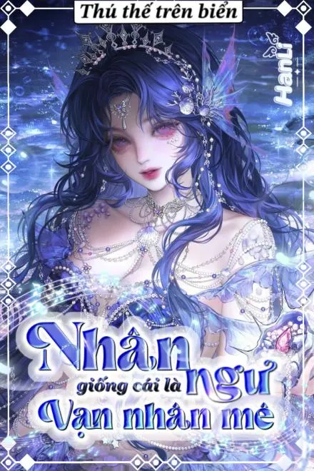 Thú Thế: Nhân Ngư Vạn Nhân Mê