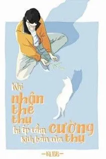 Nhân Thê Thụ Bị Ép Hóa Cường Thụ