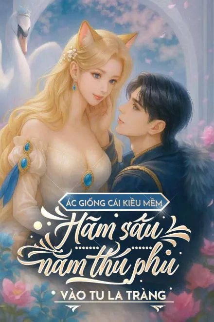 Thú Thế Kỳ Duyên: Kiều Nương Hãm Năm Phu Vào Tu La Tràng