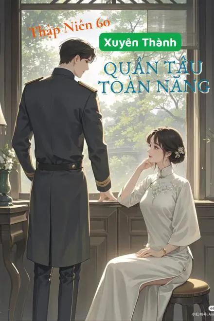 Thập Niên 60: Trở Thành Quân Tẩu Toàn Năng