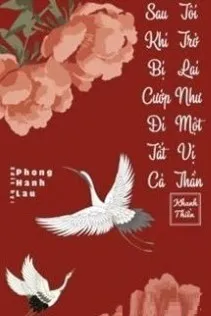 Sau Khi Bị Cướp Đi Tất Cả, Tôi Trở Lại Như Một Vị Thần