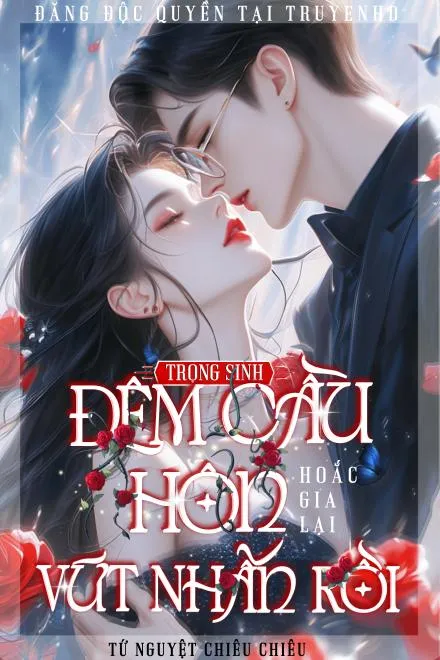 Đêm Cầu Hôn Trọng Sinh: Hoắc Gia Lại Vứt Nhẫn!