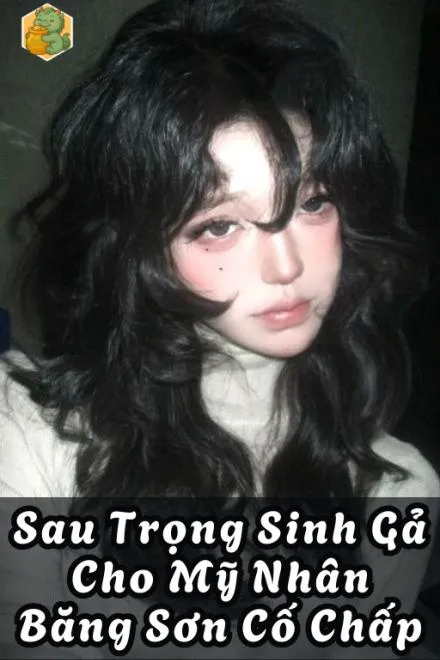 Trọng Sinh: Gả Cho Băng Sơn Mỹ Nhân