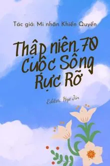 Thập Niên 70: Cuộc Sống Rực Rỡ