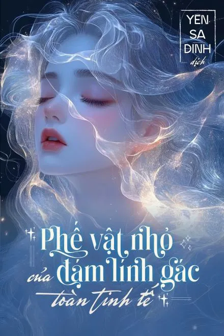 Phế Vật Nhỏ Của Đám Lính Gác Toàn Tinh Tế