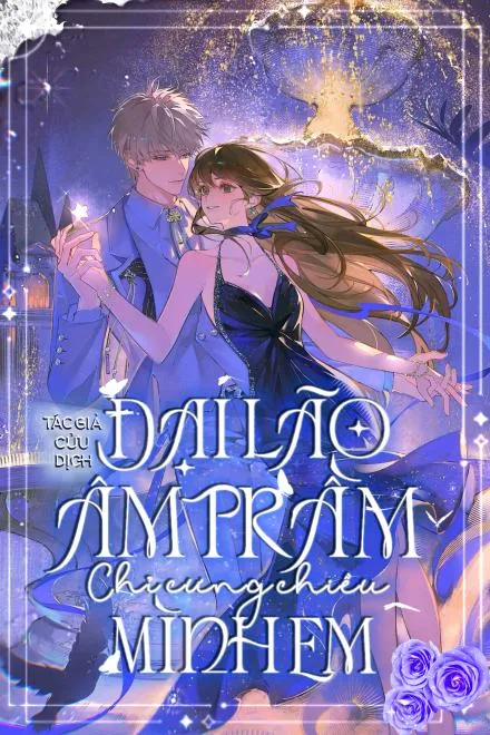 Đại Lão U Ám Chỉ Cưng Chiều Mình Em