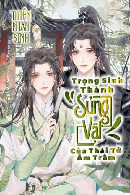 Trọng Sinh Thành Sủng Vật Của Thái Tử Âm Trầm