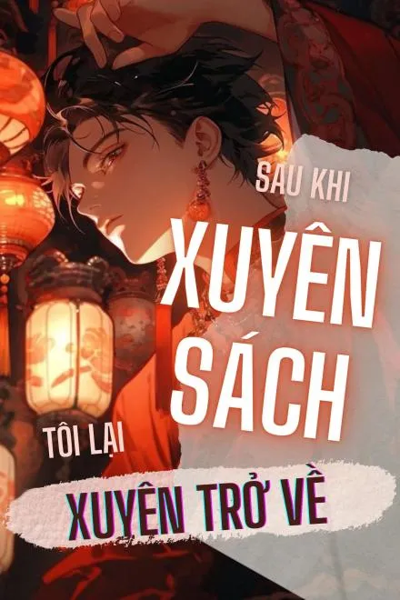 Sau Khi Xuyên Sách, Ta Lại Xuyên Trở Về Rồi