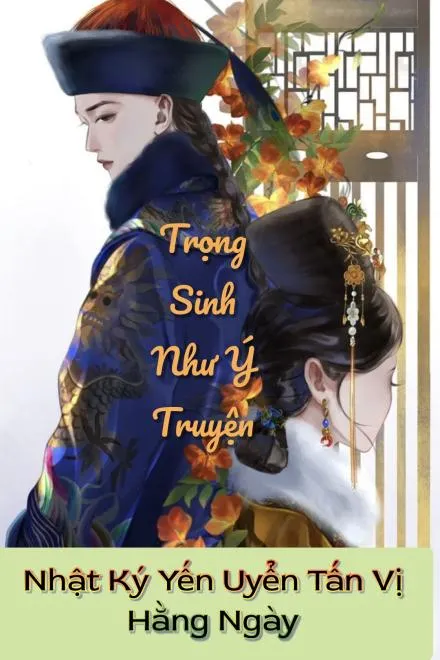 Trọng Sinh Như Ý: Uyển Uyển Tấn Vị Nhật Ký