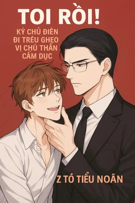 Ký Chủ Điên Cuồng Trêu Ghẹo Chủ Thần Cấm Dục