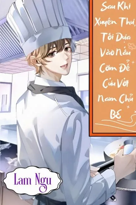 Sau Khi Xuyên Thư, Tôi Dựa Vào Nấu Cơm Để Cứu Vớt Nam Chủ BE