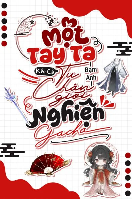 Tu Chân Giới: Cơn Nghiện Gacha Bùng Nổ