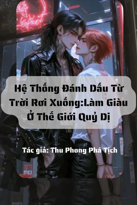 Hệ Thống Đánh Dấu Từ Trời Rơi Xuống: Làm Giàu Ở Thế Giới Quỷ Dị
