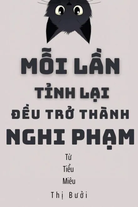 Mỗi lần tỉnh lại đều là nghi phạm