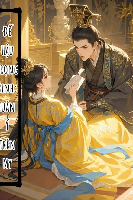 Đế Hậu Trọng Sinh: Xuân Ý Trên Mi