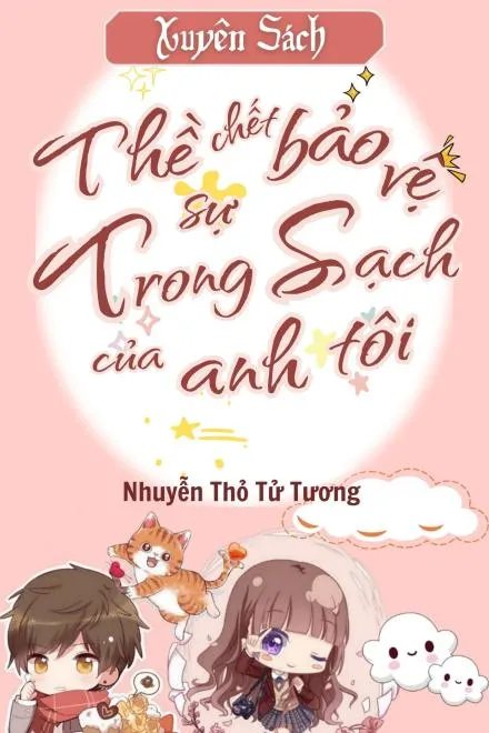 Xuyên Sách: Thề Chết Bảo Vệ Anh Trai