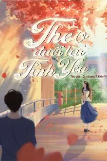 Theo Đuổi Lại Tình Yêu: Trả Thù Hay Yêu?